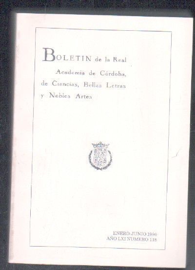 BOLETÍN DE LA REAL ACADEMIA DE CÓRDOBA, DE CIENCIAS, BELLAS LETRAS Y NOBLES ARTES. E-J 1990, Nº 118.