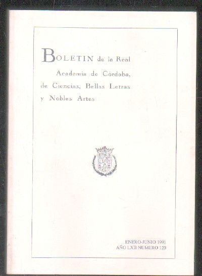 BOLETÍN DE LA REAL ACADEMIA DE CÓRDOBA, DE CIENCIAS, BELLAS LETRAS Y NOBLES ARTES. E-J 1991, Nº 120.