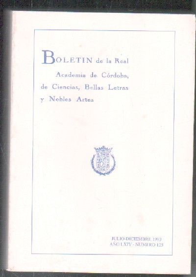 BOLETÍN DE LA REAL ACADEMIA DE CÓRDOBA, DE CIENCIAS, BELLAS LETRAS Y NOBLES ARTES. J-D 1993, Nº 125.