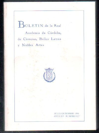 BOLETÍN DE LA REAL ACADEMIA DE CÓRDOBA, DE CIENCIAS, BELLAS LETRAS Y NOBLES ARTES. J-D 1994, Nº 127