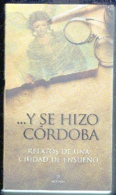 …Y SE HIZO CÓRDOBA. RELATOS DE UNA CIUDAD DE ENSUEÑO