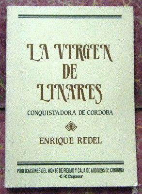 LA VIRGEN DE LINARES. CONQUISTADORA DE CORDOBA. (FACSIMIL).