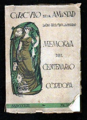 MEMORIA DEL CENTENARIO, CORDOBA 1853-1953. CIRCULO DE LA AMISTAD. LICEO ARTISTICO Y LITERARIO.