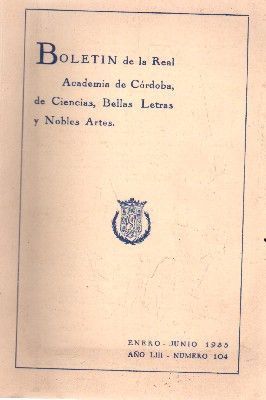 BOLETIN DE LA REAL ACADEMIA DE CORDOBA, DE CIENCIAS BELLAS LETRAS Y NOBLES ARTES. Nº104.