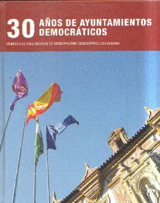 30 AÑOS DE AYUNTAMIENTOS DEMOCRATICOS.