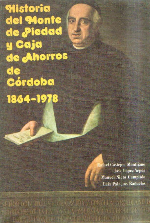 HISTORIA DEL MONTE DE PIEDAD Y CAJA DE AHORROS DE CORDOBA 1864-1978