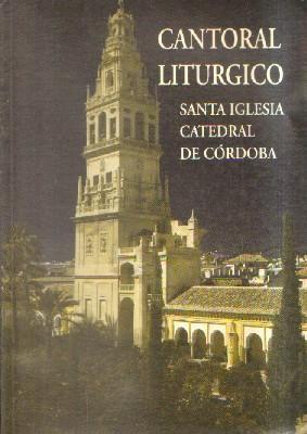 CANTORAL LITURGICO. SANTA IGLESIA CATEDRAL DE CORDOBA.