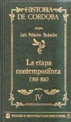 HISTORIA DE CORDOBA IV: LA ETAPA CONTEMPORANEA (1808-1936).