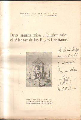 DATOS ARQUITECTONICOS E HISTORICOS SOBRE EL ALCAZAR DE LOS REYES CRISTIANOS.
