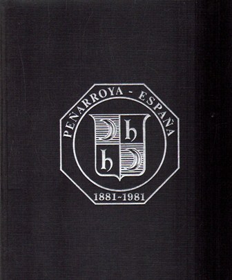 PEÑARROYA - ESPAÑA. LIBRO DEL CENTENARIO 1881-1981