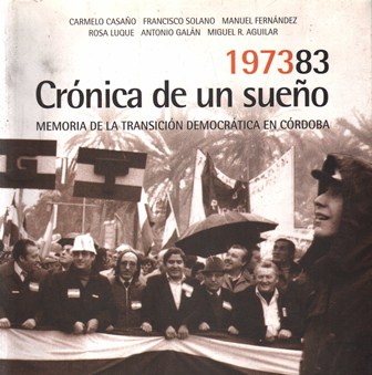 1973-83 CRONICA DE UN SUEÑO MEMORIA DE LA TRANSICION DEMOCRATICA EN SEVILLA