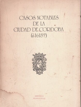 CASOS NOTABLES DE LA CIUDAD DE CORDOBA (¿1618?)