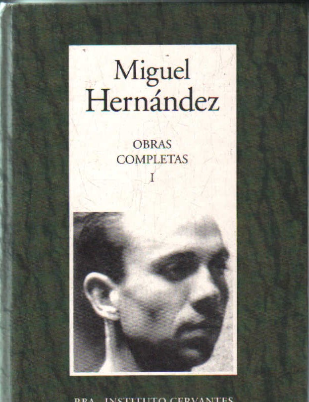 MIGUEL HERNÁNDEZ, OBRAS COMPLETAS. TOMO I