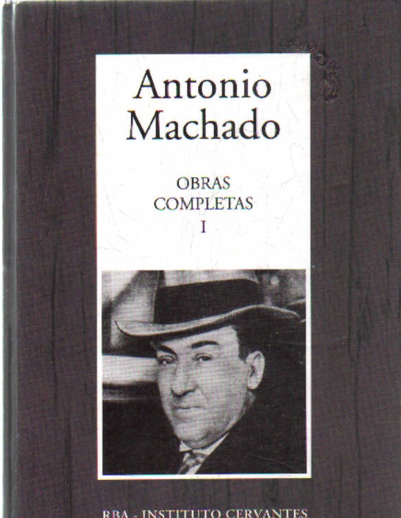 ANTONIO MACHADO, OBRAS COMPLETAS. TOMO I