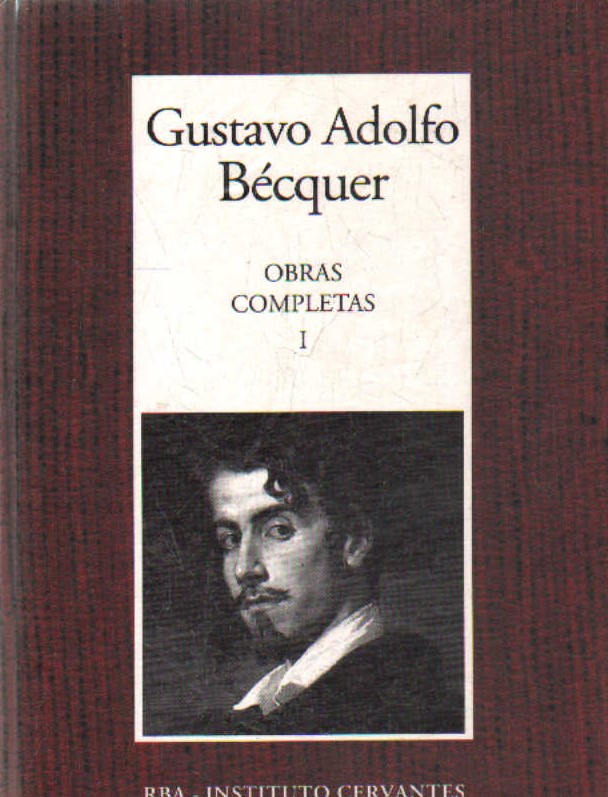GUSTAVO ADOLFO BÉCQUER, OBRAS COMPLETAS. TOMO I
