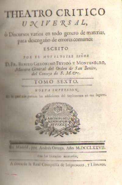 THEATRO CRITICO UNIVERSAL, O DISCURSOS VARIOS EN TODO GENERO DE MATERIAS, PARA DESENGAÑO DE ERRORES