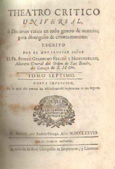 THEATRO CRITICO UNIVERSAL, O DISCURSOS VARIOS EN TODO GENERO DE MATERIAS, PARA DESENGAÑO DE ERRORES