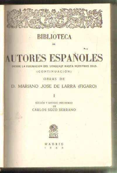 BIBLIOTECA DE AUTORES ESPAÑOLES. OBRAS DE D. MARIANO DE LARRA ( FIGARO ) TOMO 1º