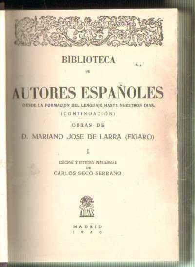 BIBLIOTECA DE AUTORES ESPAÑOLES. OBRAS DE D. MARIANO DE LARRA ( FIGARO ) 4 TOMOS