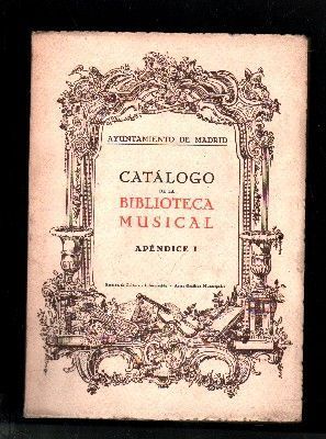 AYUNTAMIENTO DE MADRID.CATALOGO DE LA BIBLIOTECA MUSICAL APENDICE I.