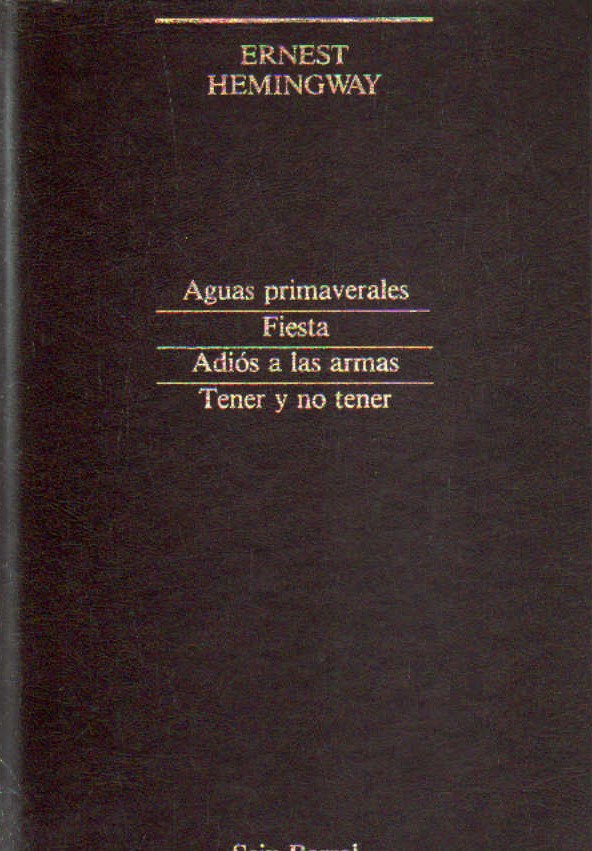 SUMMA LITERARIA 2: NARRATIVA COMPLETA I. AGUAS PRIMAVERALES, FIESTA, ADIOS A LAS ARMAS…