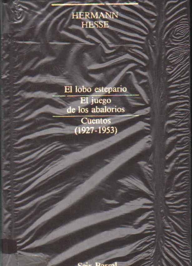 SUMMA LITERARIA 3: NARRATIVA COMPLETA IV. EL LOBO ESTEPARIO - EL JUEGO DE LOS ABALORIOS…