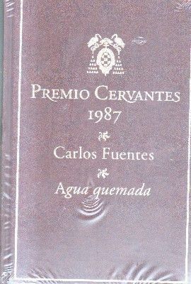 PREMIO DE CERVANTES 1987.CARLOS FUENTES. AGUA QUEMADA.