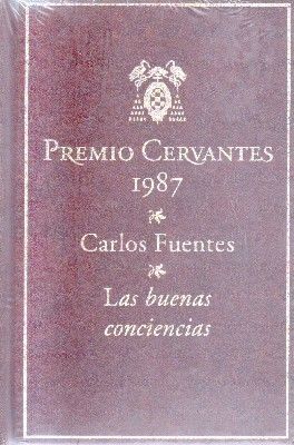 PREMIO DE CERVANTES 1987.CARLOS FUENTES LAS BUENAS CONCIENCIAS.