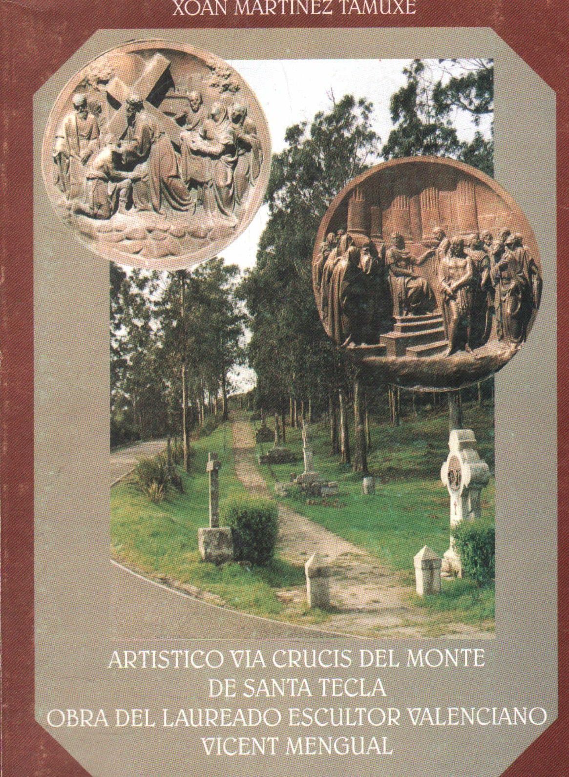 ARTISTICO VIA CRUCIS DEL MONTE DE SANTA TECLA. APUNTES HISTORICOS I - A GUARDA 1994