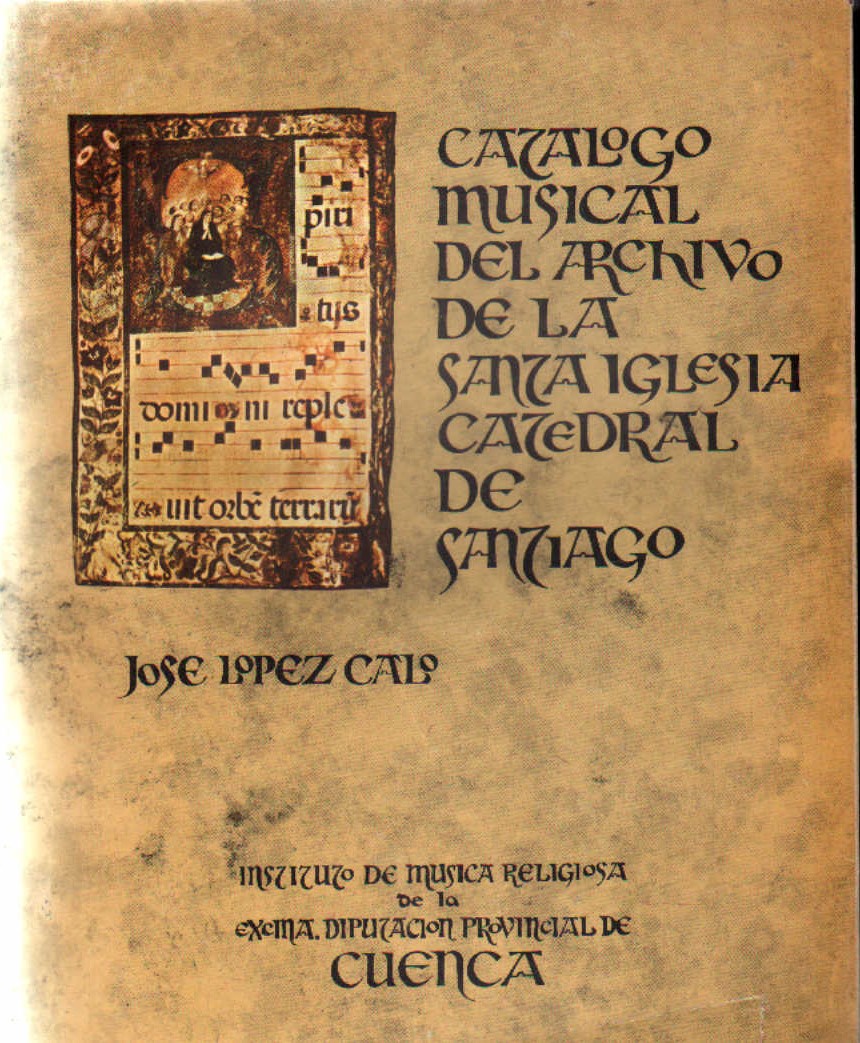 CATALOGO MUSICAL DEL ARCHIVO DE LA SANTA IGLESIA CATEDRAL DE SANTIAGO