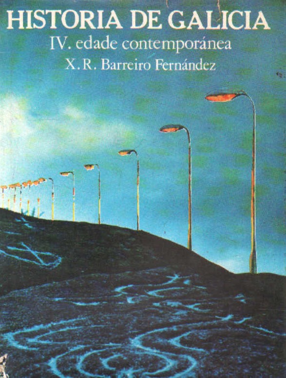 HISTORIA DE GALICIA: IV. EDADE CONTEMPORÁNEA