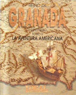 REINO DE GRANADA. V CENTENARIO.TOMO III. LA AVENTURA AMERICANA.