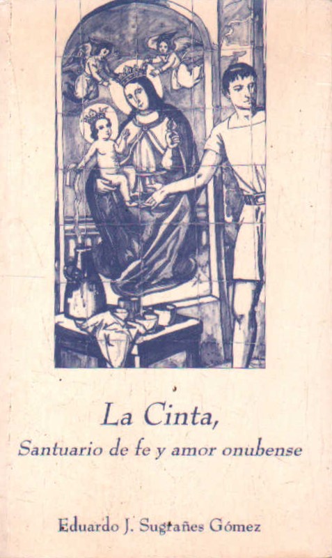 LA CINTA, SANTUARIO DE FE Y AMOR ONUBENSE