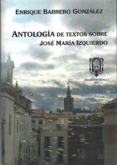 ANTOLOGÍA DE TEXTOS SOBRE JOSÉ MARÍA IZQUIERDO