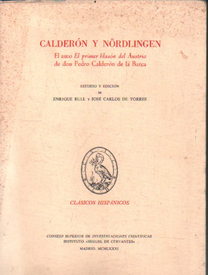 CALDERÓN Y NÖRDLINGEN. EL AUTO EL PRIMER BLASON DE AUSTRIA DE DOS PEDRO CALDERON DE LA BARCA