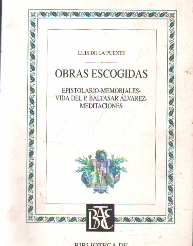 OBRAS ESCOGIDAS. EPISTOLARIO - MEMORALES - VIDA DEL P. BALTASAR ALVAREZ - MEDITACIONES
