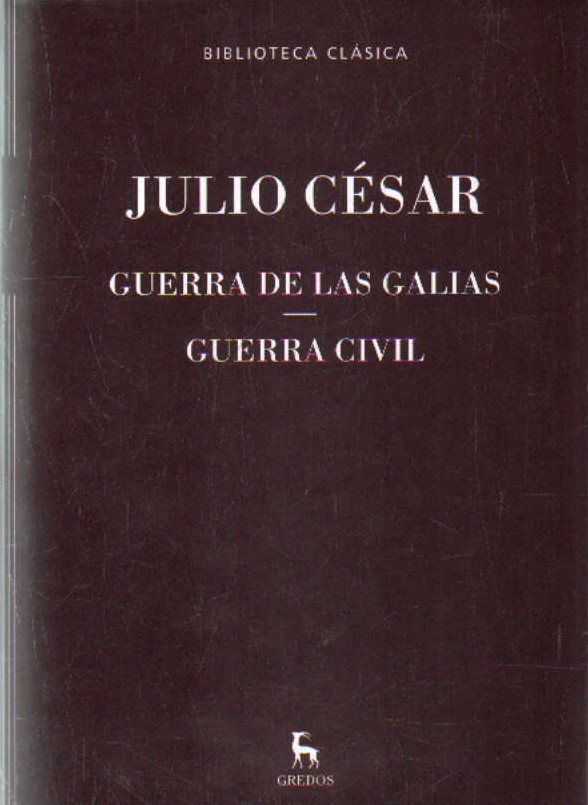 GUERRA DE LAS GALIAS - GUERRA CIVIL. BIBLIOTECA CLÁSICA GREDOS