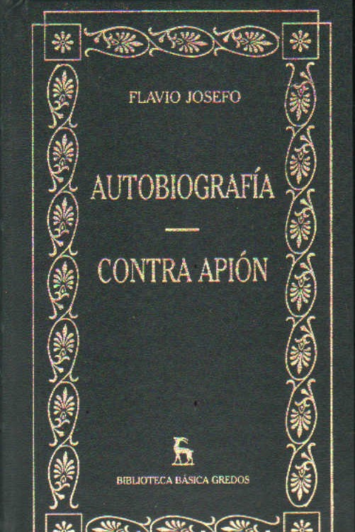BIBLIOTECA BÁSICA GREDOS: AUTOBIOGRAFÍA - CONTRA APIÓN. FLAVIO JOSEFO