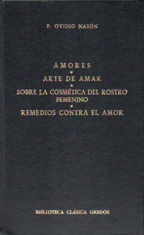 AMORES - ARTE DE AMAR - SOBRE LA COSMÉTICA DEL ROSTRO FEMENINO - REMEDIOS CONTRA EL AMOR