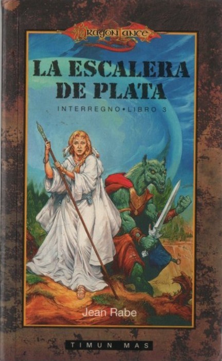 DRAGON LANCE. INTERREGNO VOL 3. LA ESCALERA DE PLATA   RABE, JEAN