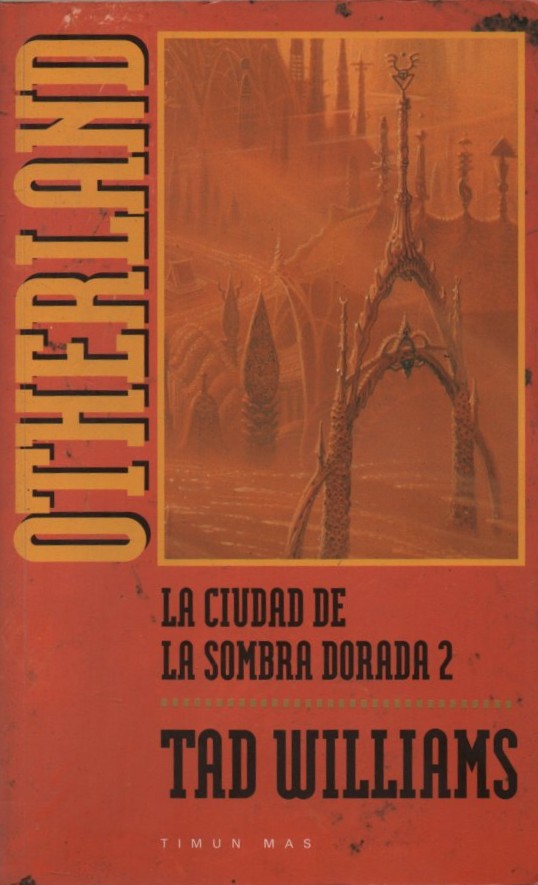 OTHERLAND. LA CIUDAD DE LA SOMBRA DORADA VOL. 2  WILLIAMS, TAD