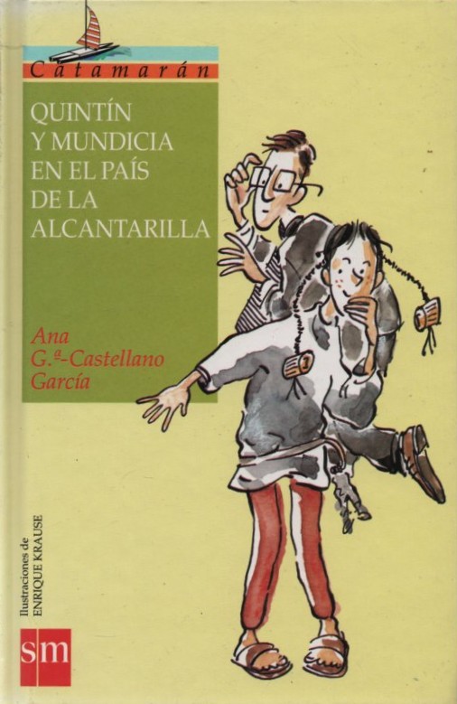 QUINTÍN Y MUNDICIA EN EL PAÍS DE LA ALCANTARILLA   GARCÍA CASTELLANO, ANA