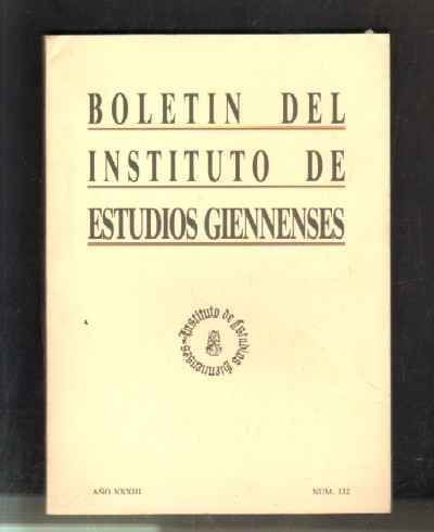 BOLETIN DEL INSTITUTO DE ESTUDIOS GIENNENSES. AÑO XXXIII. NUM.132.