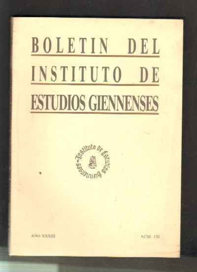 BOLETIN DEL INSTITUTO DE ESTUDIOS GIENNENSES. AÑO XXXIII. NUM.130.