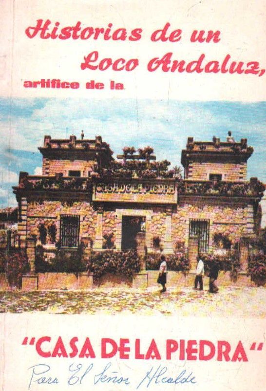 HISTORIA DE UN LOCO ANDALUZ, ARTIFICE CASA DE LA PIEDRA.