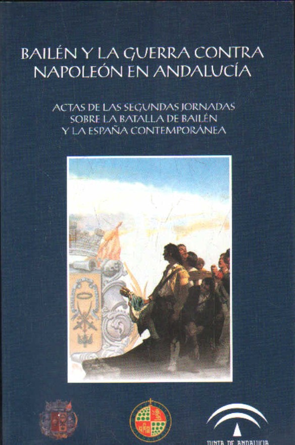 BAILÉN Y LA GUERRA CONTRA NAPOLEÓN EN ANDALUCÍA. ACTAS DE LAS SEGUNDAS JORNADAS…