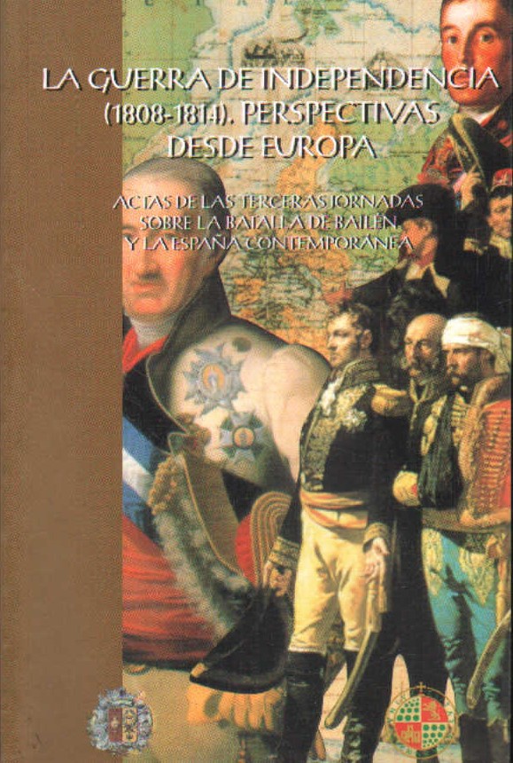 LA GUERRA DE INDEPENDENCIA (1808-1814) PERSPECTIVAS DESDE EUROPA. ACTAS DE LAS TERCERAS JORNADAS…