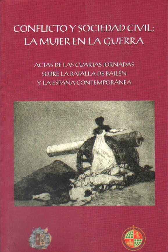 CONFLICTO Y SOCIEDAD CIVIL: LA MUJER EN LA GUERRA. ACTAS DE LAS CUARTA JORNADAS SOBRE LA BATALLA…