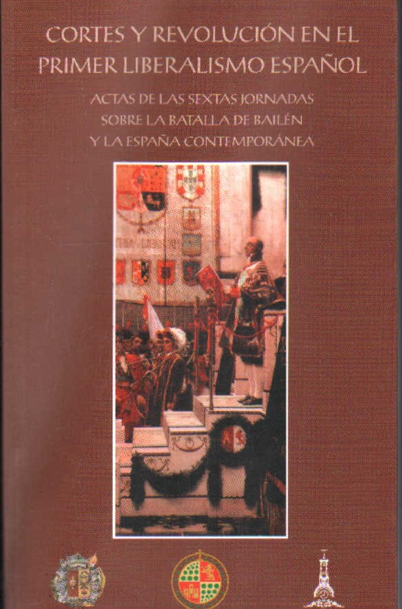CORTES Y REVOLUCIÓN EN EL PRIMER LIBERALISMO ESPAÑOL. ACTAS DE LAS SEXTAS JORNADAS SOBRE LA BATALLA…
