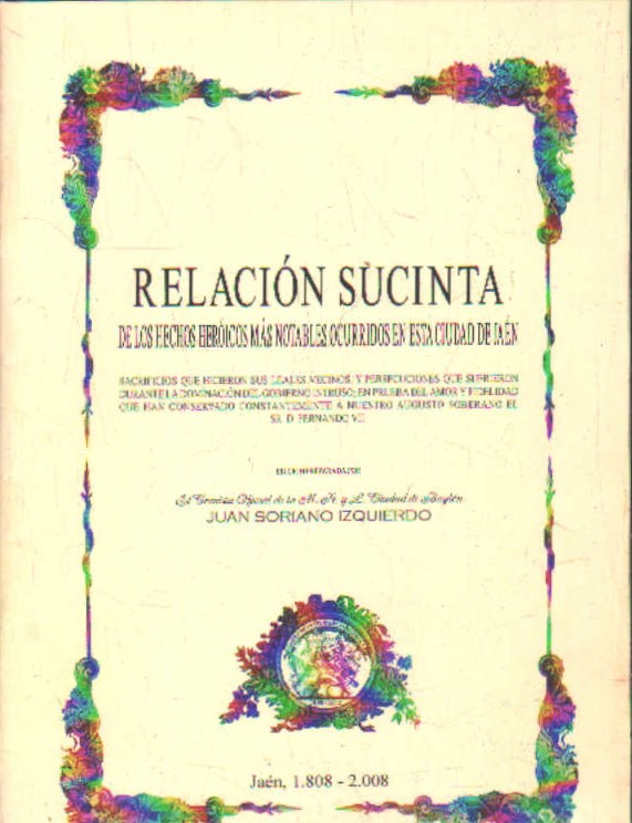 RELACIÓN SUCINTA DE LOS HECHOS HERÓICOS MÁS NOTABLES OCURRIDOS EN ESTA CIUDAD DE JAÉN